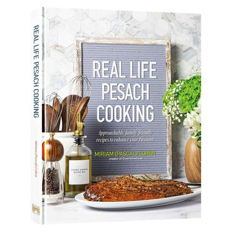 Real Life Pesach Cooking And Pesach Prep Cookbook