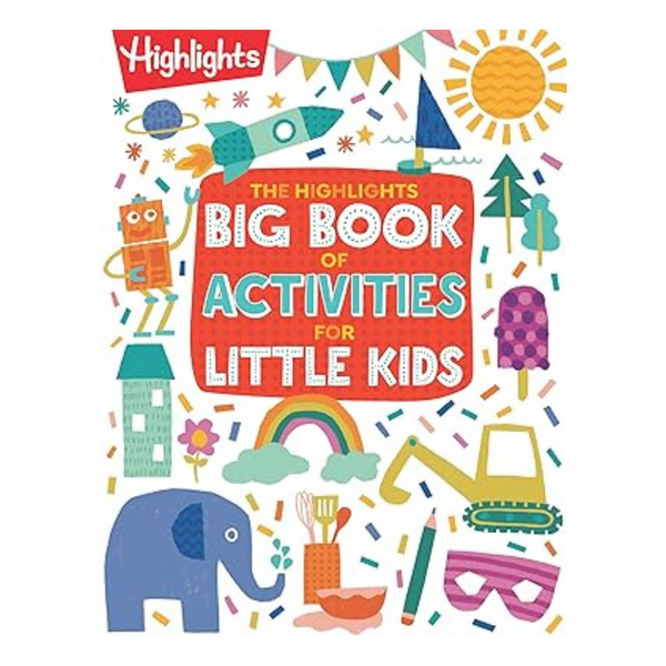 The Highlights Big Book Of Activities For Little Kids: 200+ Crafts, Recipes, Puzzles And More