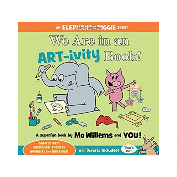 We Are in an ART-ivity Book! (An Elephant and Piggie Book)